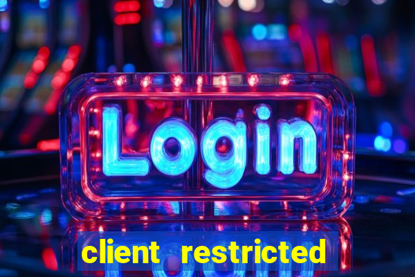 client restricted for action withdraw